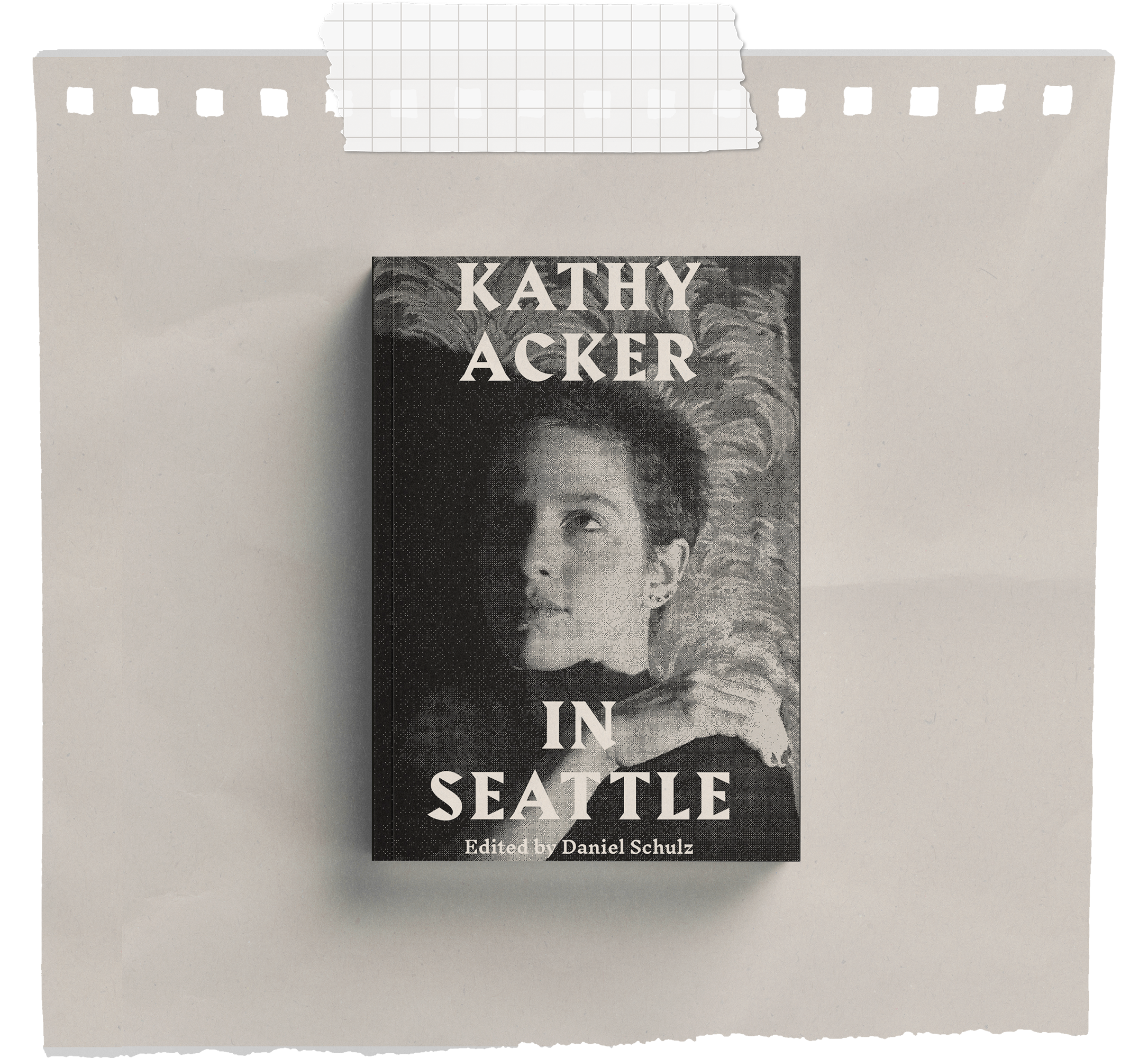 Kathy Acker in Seattle Ed. by Daniel Schulz