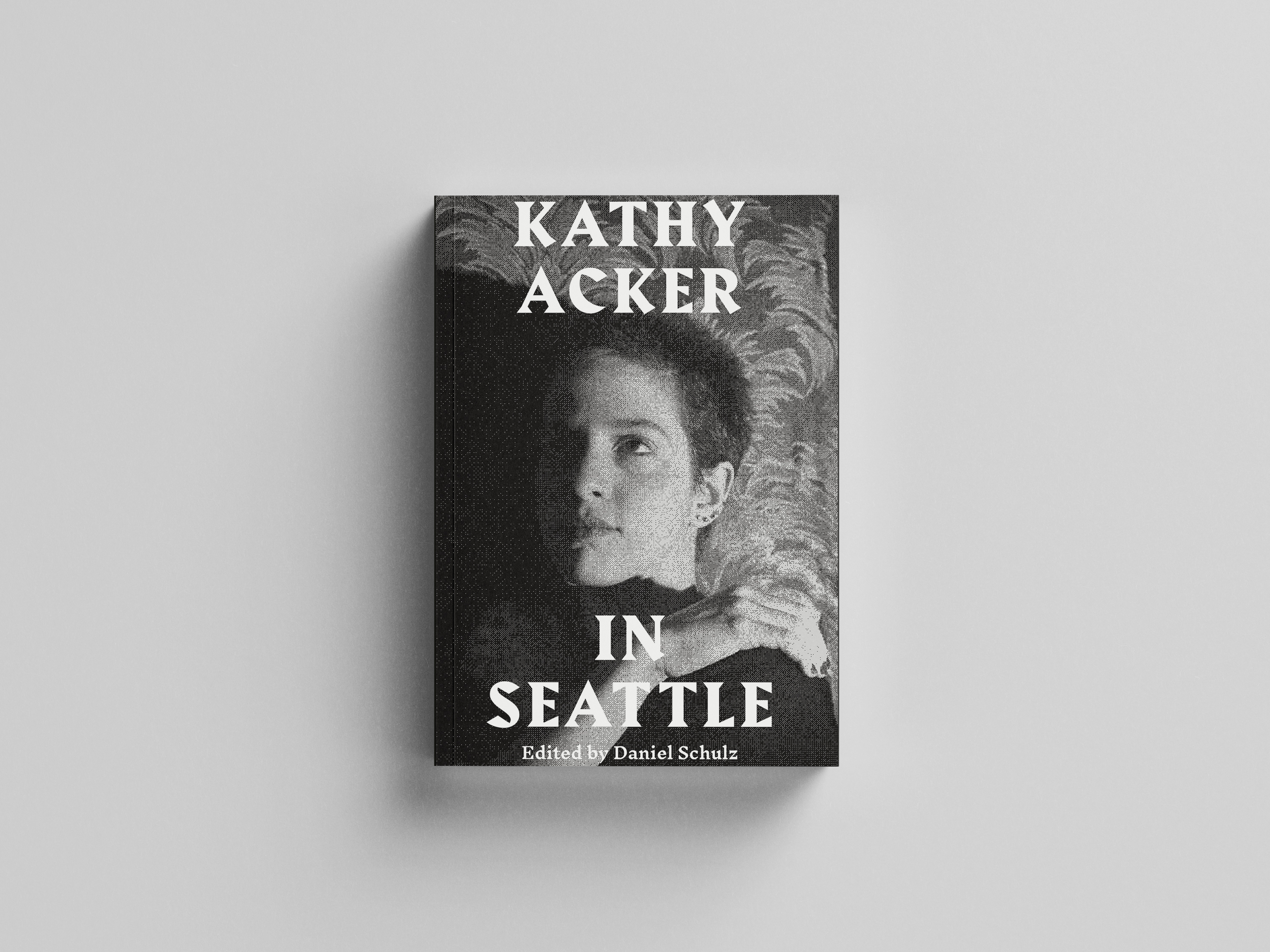 Kathy Acker in Seattle ed. by Daniel Schulz